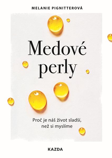 Medové perly - Proč je náš život sladší