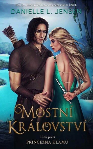 Mostní království: Princezna klamu - Jensen Danielle L.