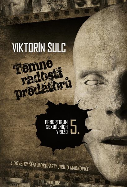 Temné radosti predátorů - Panoptikum sexuálních vražd 5. - Šulc Viktorín