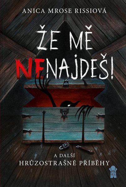Že mě nenajdeš! a další hrůzostrašné příběhy - Mrose Rissi Anica