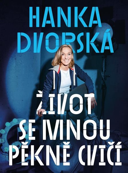 Hanka Dvorská – Život se mnou pěkně cvičí - Dvorská Hana