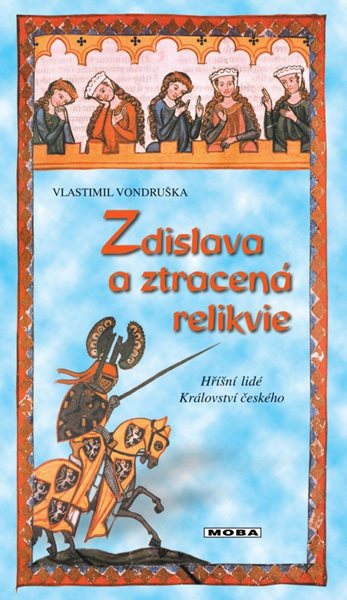 Zdislava a ztracená relikvie - Hříšní lidé Království českého - Vondruška Vlastimil