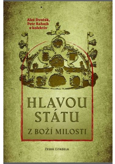 Hlavou státu z Boží milosti - Bahník Petr | Dvořák Aleš - 21x15 cm