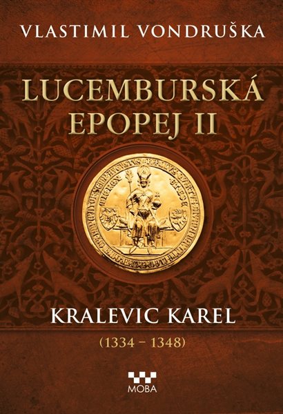 Lucemburská epopej II - Kralevic Karel (1334-1347) - Vondruška Vlastimil - 16x21 cm