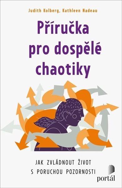 Příručka pro dospělé chaotiky - Jak zvládnout život s poruchou pozornosti - Kolberg Judith