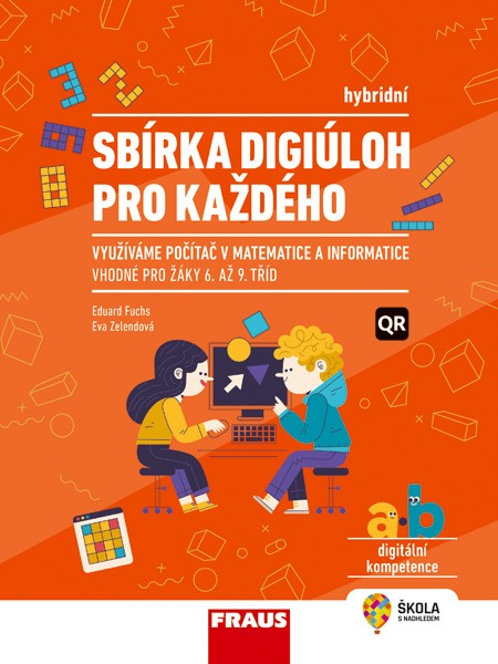 Sbírka digiúloh pro každého – využíváme počítač v matematice a informatice - Eva Zelendová