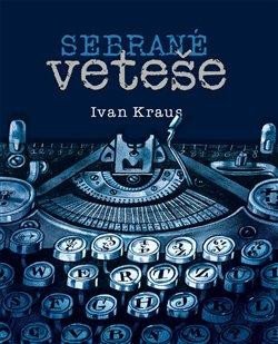 Sebrané veteše - Kraus Ivan
