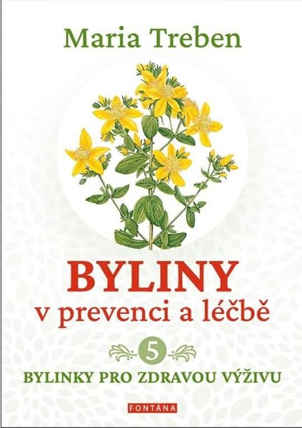 Byliny v prevenci a léčbě 5 - Bylinky pro zdraví výživu - Treben Maria