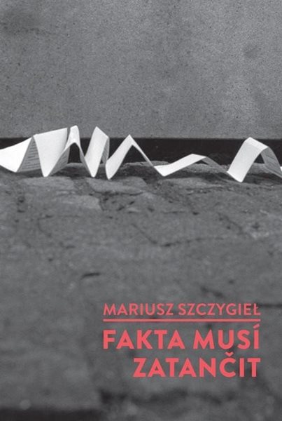 Fakta musí zatančit - Szczygiel Mariusz