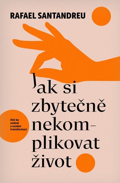 Jak si zbytečně nekomplikovat život - Santandreu Rafael