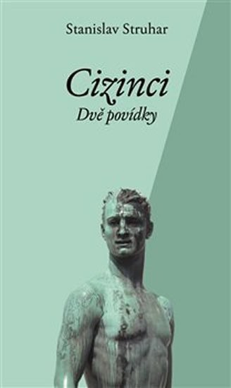 Cizinci - Dvě povídky - Struhar Stanislav