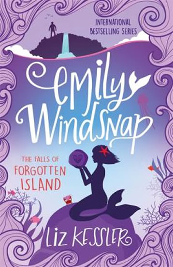 Emily Windsnap and the Falls of Forgotten Island : Book 7 - Kesslerová Liz