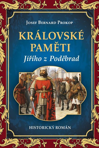 Královské paměti Jiřího z Poděbrad - Prokop Josef Bernard