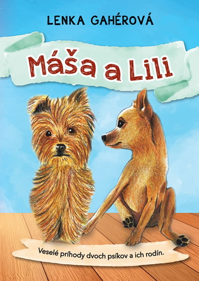 Máša a Lili - Veselé príhody dvoch psíkov a ich rodín - Gahérová Lenka