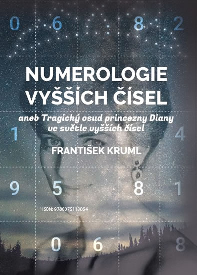 Numerologie vyšších čísel aneb Tragický osud princezny Diany ve světle vyšších čísel - Kruml František