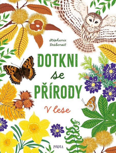 Dotkni se přírody: V lese - Desbenoit Stéphanie