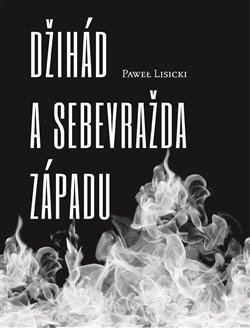 Džihád a sebevražda Západu - Lisicki Pawel