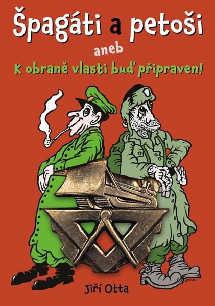 Špagáti a petoši aneb k obraně vlasti buď připraven! - Otta Jiří