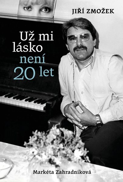 Už mi lásko není dvacet let - Zahradníková Markéta