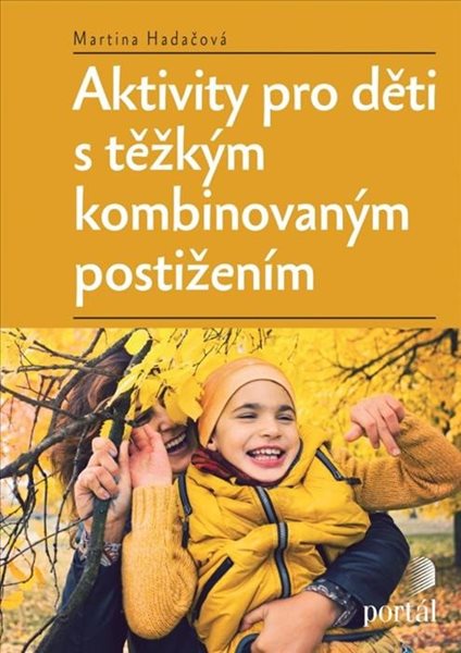 Aktivity pro děti s těžkým kombinovaným postižením - Hadačová Martina