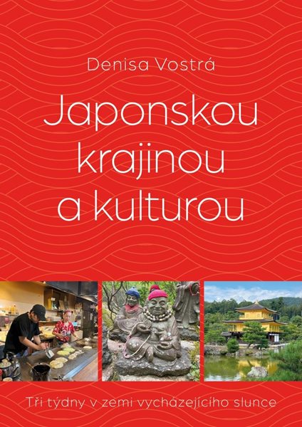 Japonskou krajinou a kulturou - Vostrá Denisa
