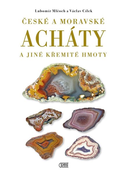 České a moravské acháty a jiné křemité hmoty - Cílek Václav