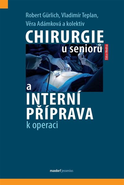 Chirurgie u seniorů a interní příprava k operaci - kolektiv autorů