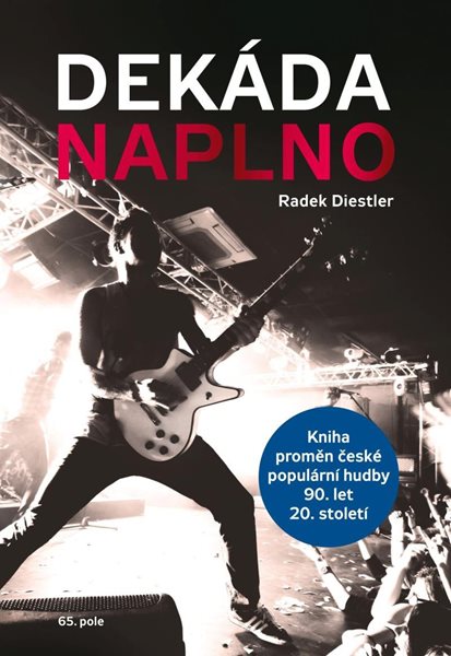 Dekáda naplno - Kniha proměn české populární hudby 90. let 20. století - Diestler Radek