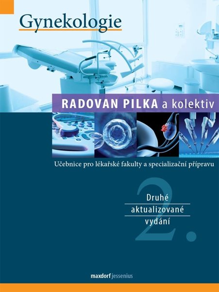Gynekologie - Učebnice pro lékařské fakulty a specialiazační přípravu - Pilka Radoslav