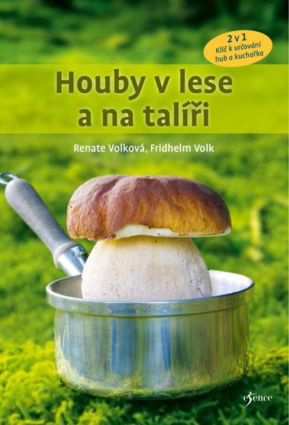 Houby v lese a na talíři - Volková Renate