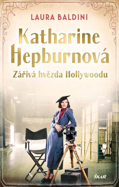 Katharine Hepburnová – Zářivá hvězda - Baldiniová Laura