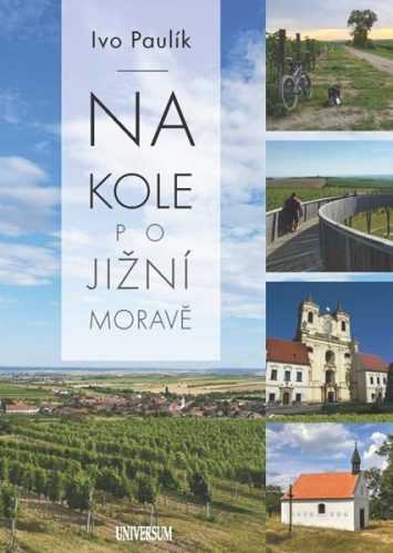 Na kole po jižní Moravě - Paulík Ivo