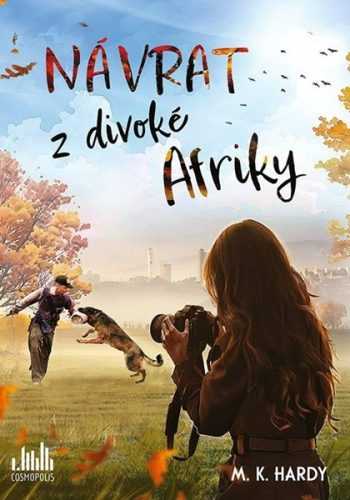 Návrat z divoké Afriky - Hardy M. K.