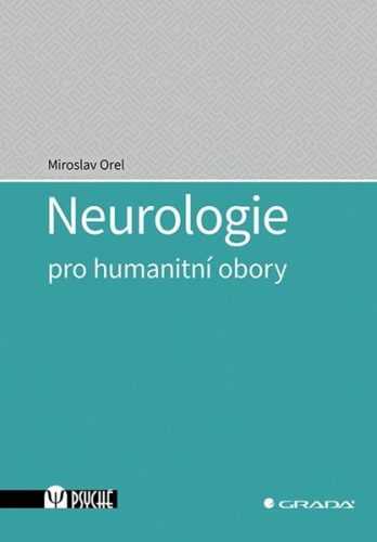 Neurologie pro humanitní obory - Orel Miroslav