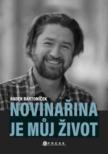Novinařina je můj život - Radek Bartoníček - 15x21 cm