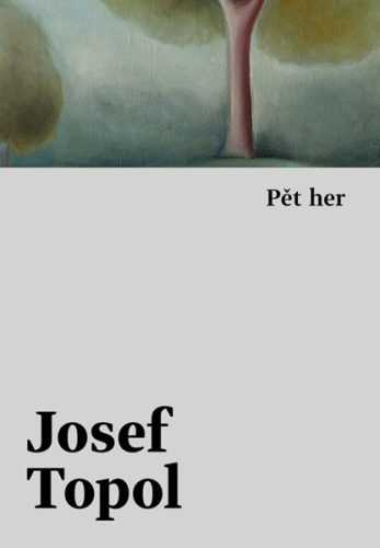 Pět her - Topol Josef