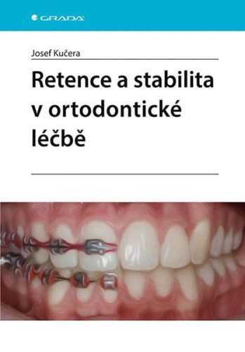 Retence a stabilita v ortodontické léčbě - Kučera Josef