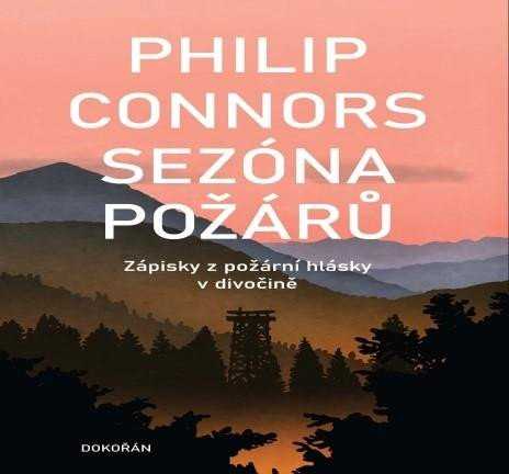 Sezóna požárů - Zápisky z požární hlásky v divočině - Connors Philip