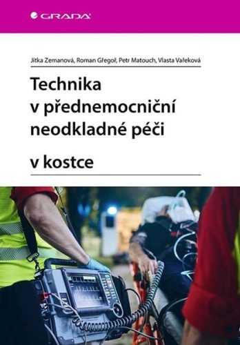 Technika v přednemocniční neodkladné péči v kostce - Zemanová Jitka