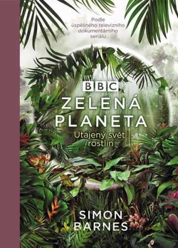 Zelená planeta - Utajený svět rostlin - Barnes Simon