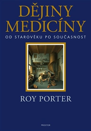 Dějiny medicíny od starověku po současnost - Porter Roy