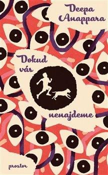 Dokud vás nenajdeme - Anappara Deepa