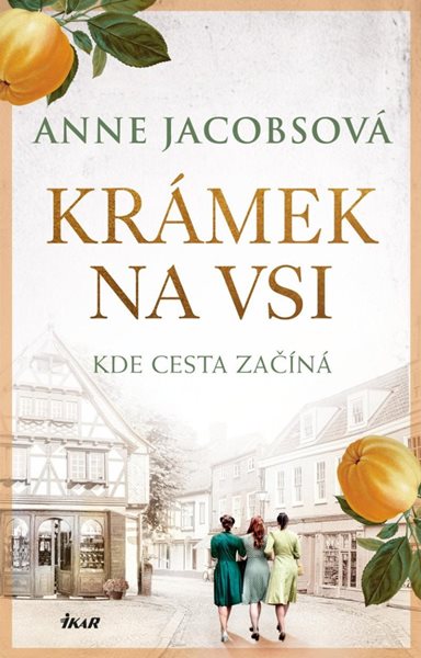 Krámek na vsi. Kde cesta začíná - Jacobsová Anne