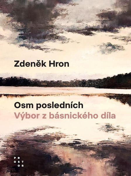Osm posledních - Výbor z básnického díla - Hron Zdeněk