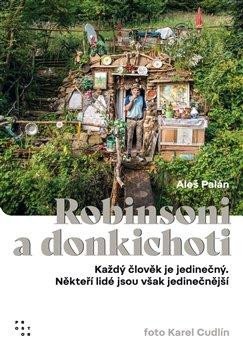 Robinsoni a donkichoti - Každý člověk je jedinečný. Někteří lidé jsou však jedinečnější - Palán Aleš