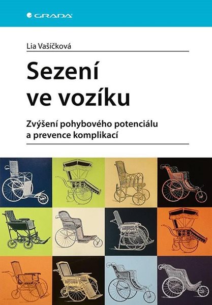 Sezení ve vozíku - Zvýšení pohybového potenciálu a prevence komplikací - Vašíčková Lia