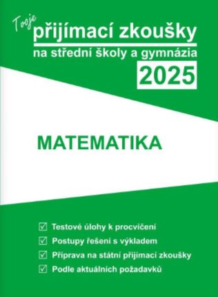 Tvoje přijímací zkoušky 2025 na střední školy a gymnázia: Matematika - 228 x 165 x 13 mm