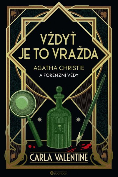 Vždyť je to vražda: Agatha Christie a forenzní vědy - Valentine Carla