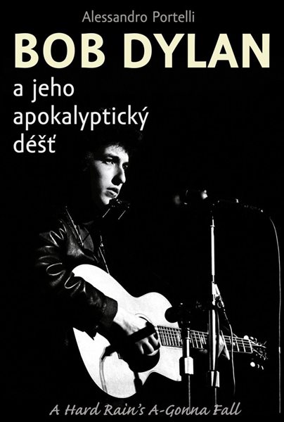 Bob Dylan a jeho apokalyptický déšť - Portelli Alessandro