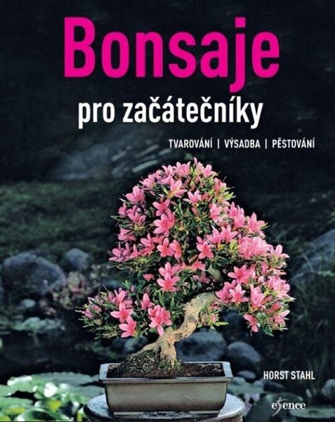 Bonsaje pro začátečníky - Stahl Horst